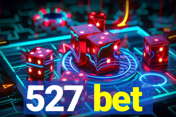 527 bet